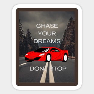 Chase your dreams motivation T -shirt Sticker